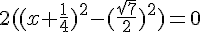 2((x+\frac{1}{4})^2-(\frac{\sqrt{7}}{2})^2)=0