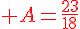 {\color{DarkRed} A=\frac{23}{18}}