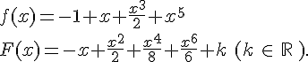 f(x)=-1+x+\frac{x^3}{2}+x^5 \ F(x)=-x+\frac{x^2}{2}+\frac{x^4}{8}+\frac{x^6}{6}+k\,\,(k\,\in\,\mathbb{R}\,).