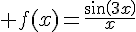  f(x)=\frac{sin(3x)}{x}