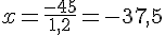 x=\frac{-45}{1,2}=-37,5