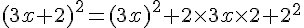 (3x+2)^2 =(3x) ^2 + 2\times   3x \times   2+2 ^2