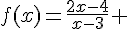 f(x)=\frac{2x-4}{x-3} 