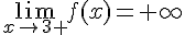  \lim_{x\to 3+} f(x)=+\infty 