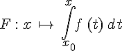 F\,:\,x\,\mapsto  \,\int_{x_0}^{x}f\,(t)\,dt