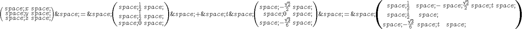 \begin{pmatrix}\,x\,\,y\,\,z\,\end{pmatrix}\,=\,\begin{pmatrix}\,\frac{1}{2}\,\,\frac{1}{2}\,\,0\,\end{pmatrix}\,+\,t\,\begin{pmatrix}\,-\frac{\sqrt{2}}{2}\,\,0\,\,-\frac{\sqrt{3}}{6}\,\end{pmatrix}\,=\,\begin{pmatrix}\,\frac{1}{2}\,-\,\frac{\sqrt{2}}{2}\,t\,\,\frac{1}{2}\,\,-\frac{\sqrt{3}}{6}\,t\,\end{pmatrix}