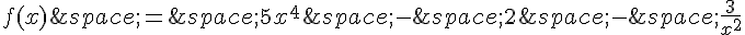 f(x)\,=\,5x^4\,-\,2\,-\,\frac{3}{x^2}