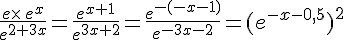 \frac{e\times \,e^x}{e^{2+3x}}=\frac{e^{x+1}}{e^{3x+2}}=\frac{e^{-(-x-1)}}{e^{-3x-2}}=(e^{-x-0,5})^2