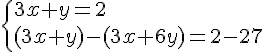 \{ 3x+y=2\\(3x+y)-(3x+6y)=2-27 .