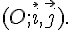 (O;\vec{i},\vec{j}).