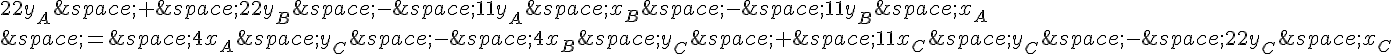 22y_A\,+\,22y_B\,-\,11y_A\,x_B\,-\,11y_B\,x_A\\\,=\,4x_A\,y_C\,-\,4x_B\,y_C\,+\,11x_C\,y_C\,-\,22y_C\,x_C