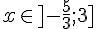 x\in]-\frac{5}{3};3]