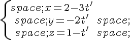 \{\begin{matrix}\,x=2-3t&#039;\\,y=-2t&#039;\,\\,z=1-t&#039;\,\end{matrix}.