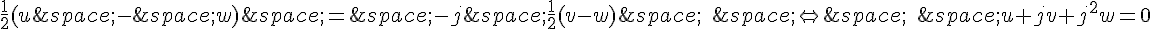 \frac{1}{2}(u\,-\,w)\,=\,-j\,\frac{1}{2}(v-w)\,\quad\,\Leftrightarrow\,\quad\,u+jv+j^2w=0