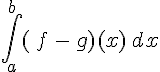 \int_{a}^{b}(\,f\,-\,g)(x)\,dx