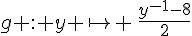 g : y \mapsto     \,\frac{y^{-1}-8}{2}