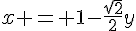 x = 1-\frac{\sqrt{2}}{2}y