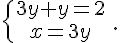  \{{3y+y=2\atop x=3y} \,.