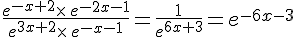 \frac{e^{-x+2}\times \,e^{-2x-1}}{e^{3x+2}\times \,e^{-x-1}}=\frac{1}{e^{6x+3}}=e^{-6x-3}