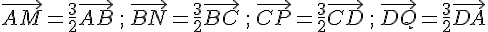 \vec{AM}=\frac{3}{2}\vec{AB}\,;\,\vec{BN}=\frac{3}{2}\vec{BC}\,;\,\vec{CP}=\frac{3}{2}\vec{CD}\,;\,\vec{DQ}=\frac{3}{2}\vec{DA}