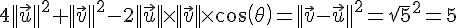4||\vec{u}||^2+||\vec{v}||^2-2||\vec{u}||\times  ||\vec{v}||\times   cos(\theta)=||\vec{v}-\vec{u}||^2 =\sqrt{5}^2=5