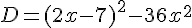 D=(2x-7)^2-36x^2