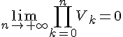 \lim_{n\to+\infty}\prod_{k=0}^n V_k = 0