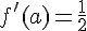 f'(a)=\frac{1}{2}