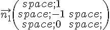 \vec{n_1}\begin{pmatrix}\,1\\,-1\,\\,0\,\end{pmatrix}