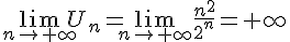  \lim_{n \to +\infty}U_n=\lim_{n \to +\infty}\frac{n^2}{2^n}=+\infty 