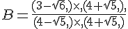 B=\frac{,(3-\sqrt{6},,)\times  ,,(4+\sqrt{5},,),}{,(4-\sqrt{5},,)\times  ,,(4+\sqrt{5},,)}