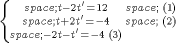 \{\begin{matrix}\,t-2t'=12\,\,\,(1)\\\,t+2t'=-4\,\,\,(2)\\\,-2t-t'=-4\,\,(3)\end{matrix}.