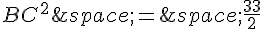 BC^2\,=\,\frac{33}{2}