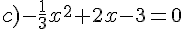 c)-\frac{1}{3}x^2+2x-3=0