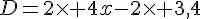 D=2\times 4x-2\times 3,4