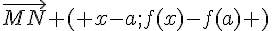 \vec{MN} ( x-a;f(x)-f(a) )