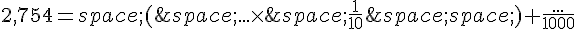 2,754=(\,...\times \,\frac{1}{10}\,)+\frac{...}{1000}