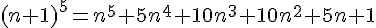 (n+1)^5 = n^5 + 5n^4 + 10n^3 + 10n^2 + 5n + 1