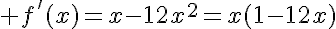 f\,#039;(x)=x-12x^2=x(1-12x)