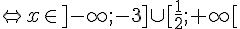 \Leftrightarrow x\in ]-\infty;-3]\cup[\frac{1}{2};+\infty[