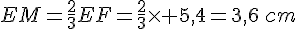 EM=\frac{2}{3}EF=\frac{2}{3}\times 5,4=3,6\,cm