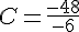 C=\frac{-48}{-6}