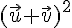 (\vec{u}+\vec{v})^2