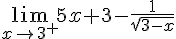\lim_{x \to {3}^+} 5x+3-\frac{1}{\sqrt{3-x}} 