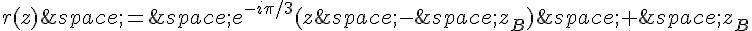 r(z)\,=\,e^{-i\pi/3}(z\,-\,z_B)\,+\,z_B