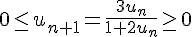 0\leq\, u_{n+1}=\frac{3u_n}{1+2u_n}\geq\, 0