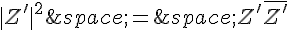 |Z'|^2\,=\,Z'\overline{Z'}