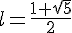 l=\frac{1+\sqrt{5}}{2}