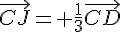 \vec{CJ}= \frac{1}{3}\vec{CD}
