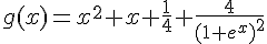 g(x)=x^2+x+\frac{1}{4}+\frac{4}{(1+e^x)^2}